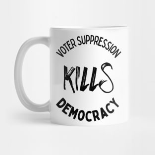 Voter Suppression Kills Democracy Mug